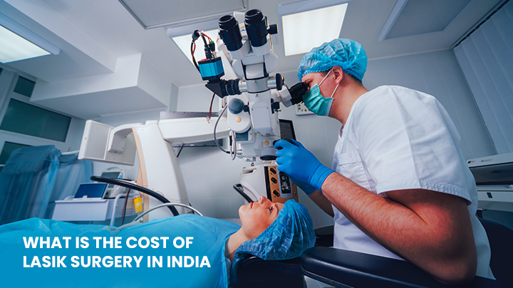 WHAT IS THE COST OF LASIK SURGERY IN INDIA